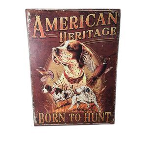 American Heritage Born to Hunt Metal Tin Sign
